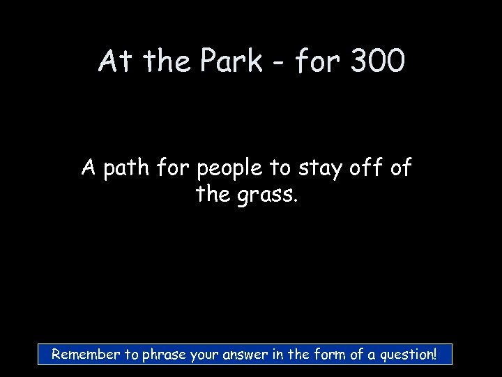 At the Park - for 300 A path for people to stay off of