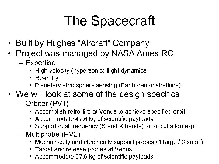The Spacecraft • Built by Hughes “Aircraft” Company • Project was managed by NASA