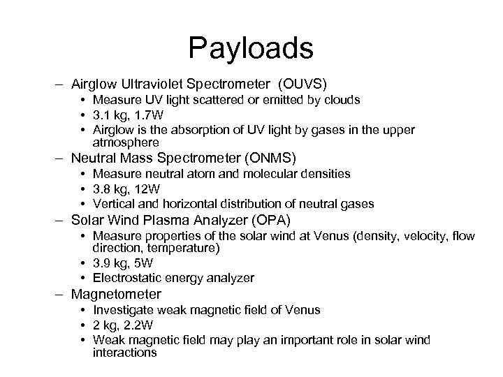 Payloads – Airglow Ultraviolet Spectrometer (OUVS) • Measure UV light scattered or emitted by