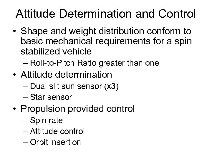 Attitude Determination and Control • Shape and weight distribution conform to basic mechanical requirements