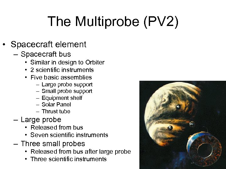 The Multiprobe (PV 2) • Spacecraft element – Spacecraft bus • Similar in design
