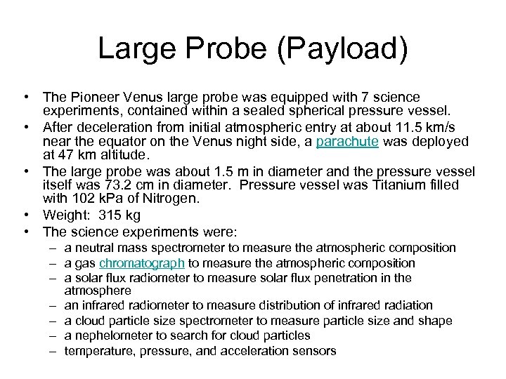Large Probe (Payload) • The Pioneer Venus large probe was equipped with 7 science