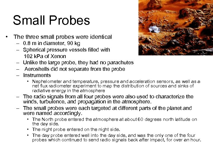 Small Probes • The three small probes were identical – 0. 8 m in