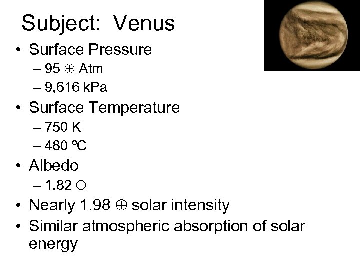 Subject: Venus • Surface Pressure – 95 Atm – 9, 616 k. Pa •