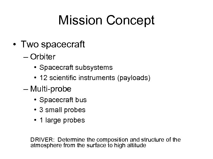 Mission Concept • Two spacecraft – Orbiter • Spacecraft subsystems • 12 scientific instruments