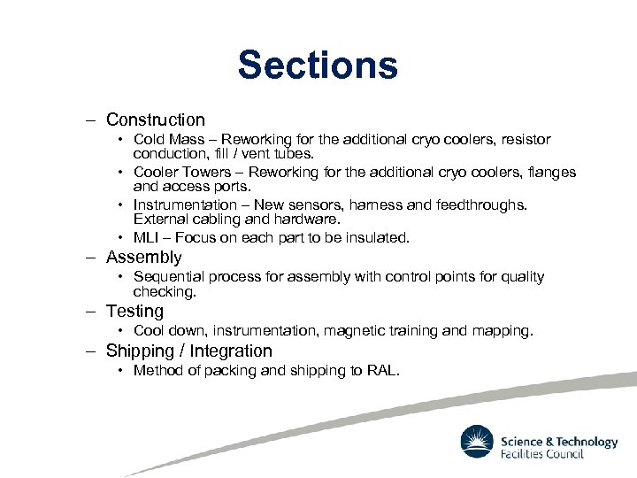 Sections – Construction • Cold Mass – Reworking for the additional cryo coolers, resistor