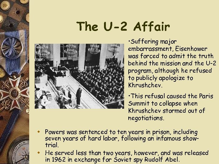 The U-2 Affair • Suffering major embarrassment, Eisenhower was forced to admit the truth