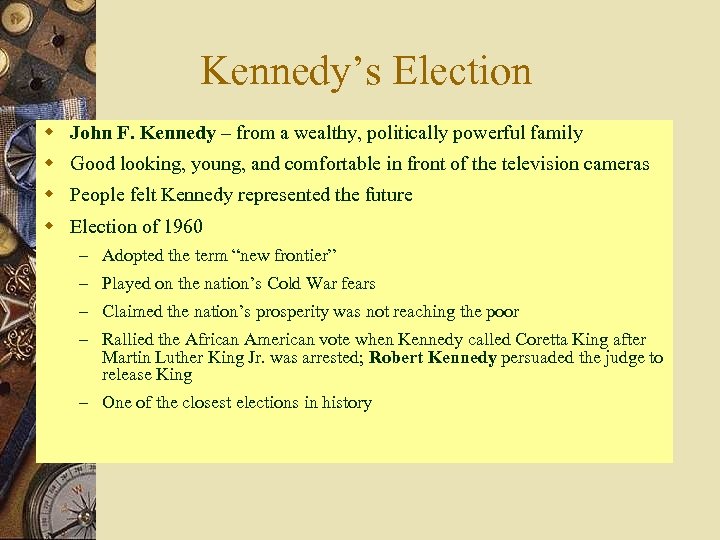 Kennedy’s Election w John F. Kennedy – from a wealthy, politically powerful family w