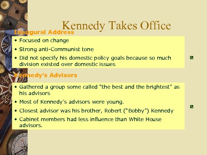 Kennedy Takes Office Inaugural Address • Focused on change • Strong anti-Communist tone •