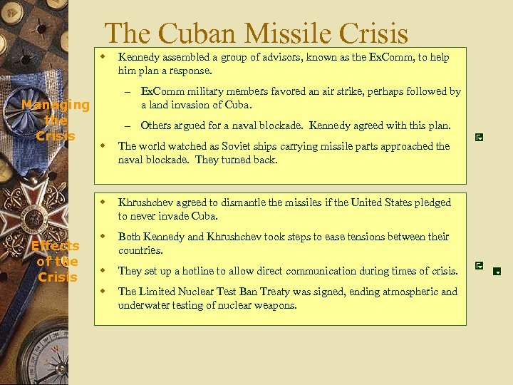 The Cuban Missile Crisis w Managing the Crisis Kennedy assembled a group of advisors,