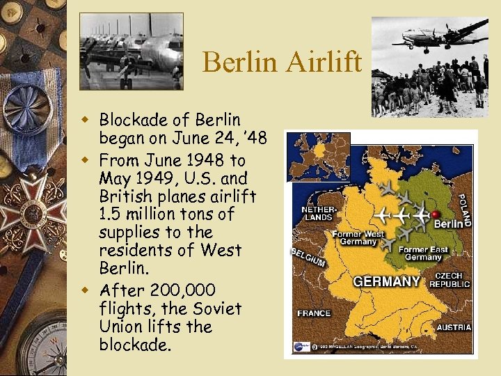 Berlin Airlift w Blockade of Berlin began on June 24, ’ 48 w From