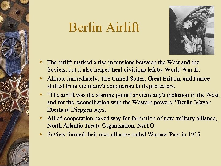 Berlin Airlift w The airlift marked a rise in tensions between the West and