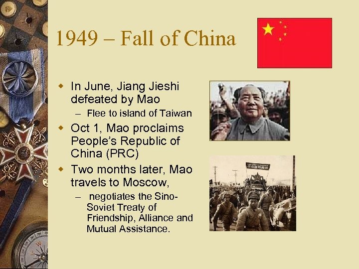 1949 – Fall of China w In June, Jiang Jieshi defeated by Mao –