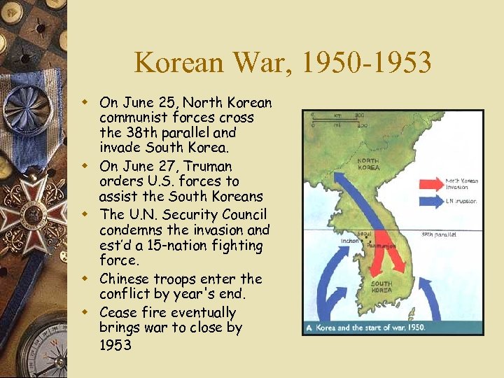 Korean War, 1950 -1953 w On June 25, North Korean communist forces cross the