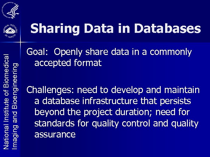 National Institute of Biomedical Imaging and Bioengineering Sharing Data in Databases Goal: Openly share
