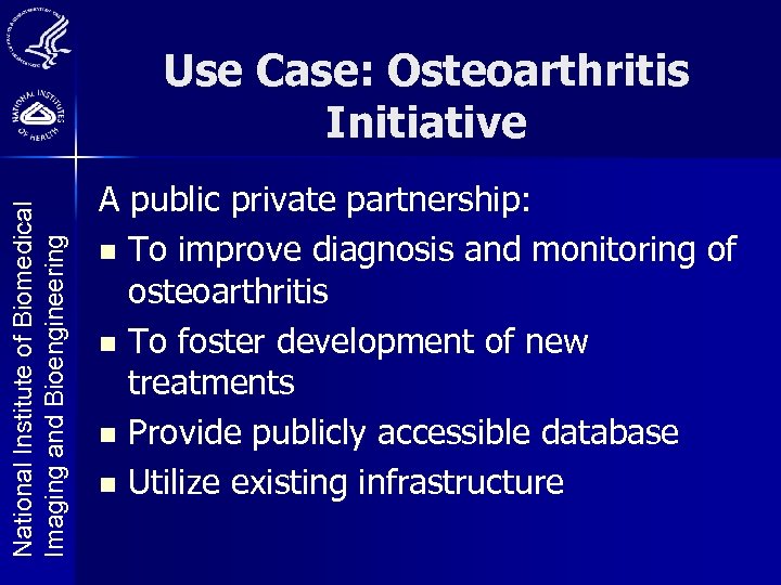 National Institute of Biomedical Imaging and Bioengineering Use Case: Osteoarthritis Initiative A public private