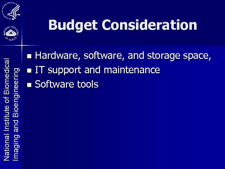 National Institute of Biomedical Imaging and Bioengineering Budget Consideration Hardware, software, and storage space,