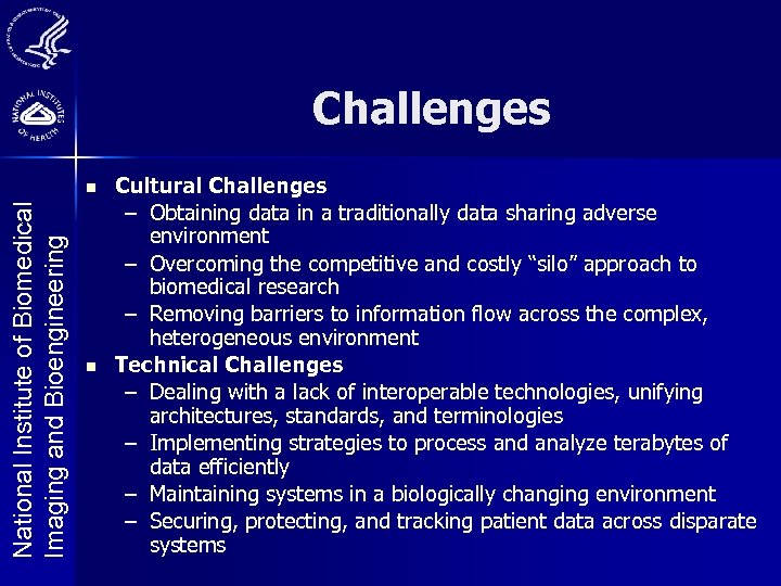 Challenges National Institute of Biomedical Imaging and Bioengineering n n Cultural Challenges – Obtaining