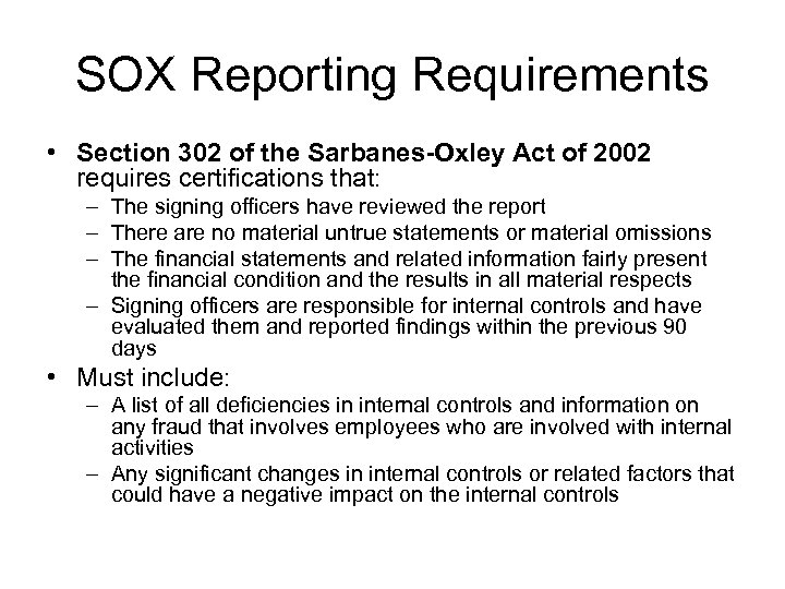 SOX Reporting Requirements • Section 302 of the Sarbanes-Oxley Act of 2002 requires certifications