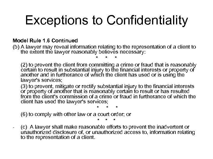 Exceptions to Confidentiality Model Rule 1. 6 Continued (b) A lawyer may reveal information