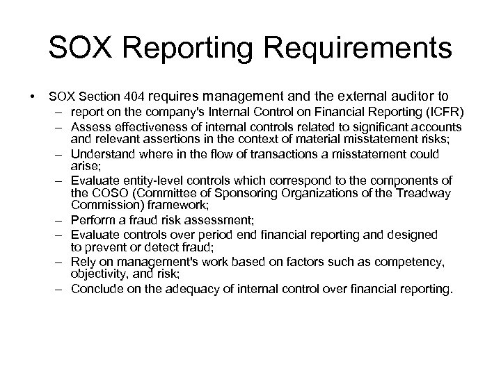 SOX Reporting Requirements • SOX Section 404 requires management and the external auditor to