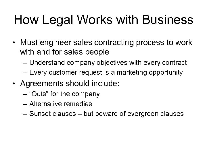 How Legal Works with Business • Must engineer sales contracting process to work with