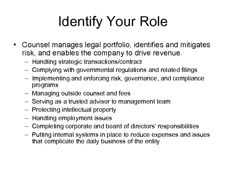 Identify Your Role • Counsel manages legal portfolio, identifies and mitigates risk, and enables