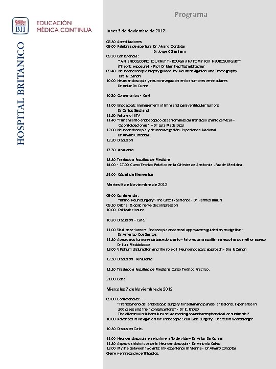 Programa Lunes 5 de Noviembre de 2012 08. 30 Acreditaciones 09. 00 Palabras de