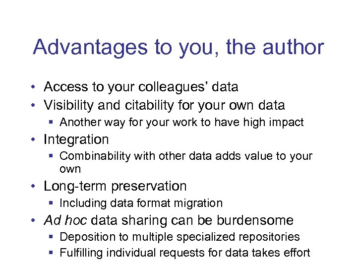 Advantages to you, the author • Access to your colleagues’ data • Visibility and