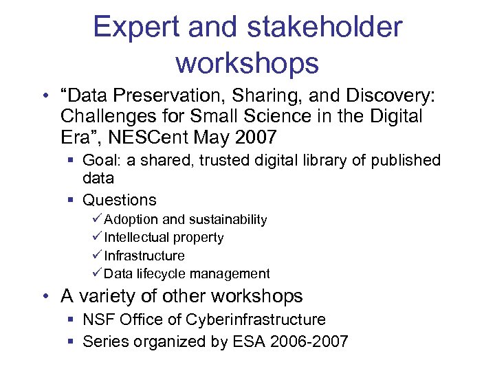 Expert and stakeholder workshops • “Data Preservation, Sharing, and Discovery: Challenges for Small Science