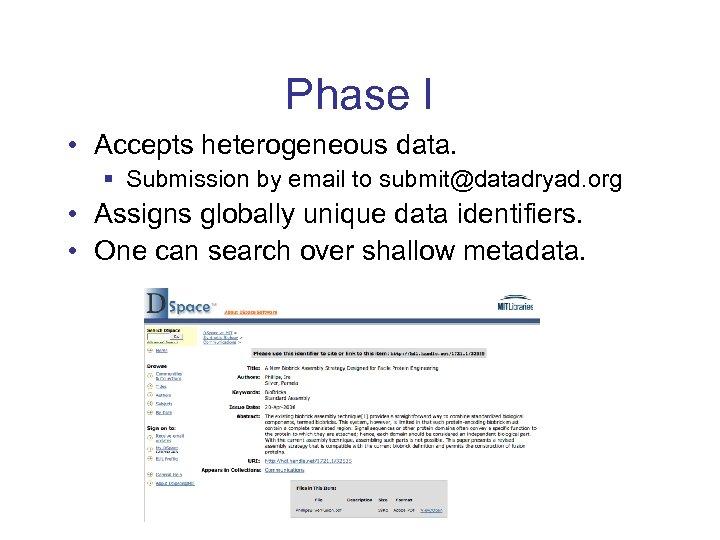 Phase I • Accepts heterogeneous data. § Submission by email to submit@datadryad. org •
