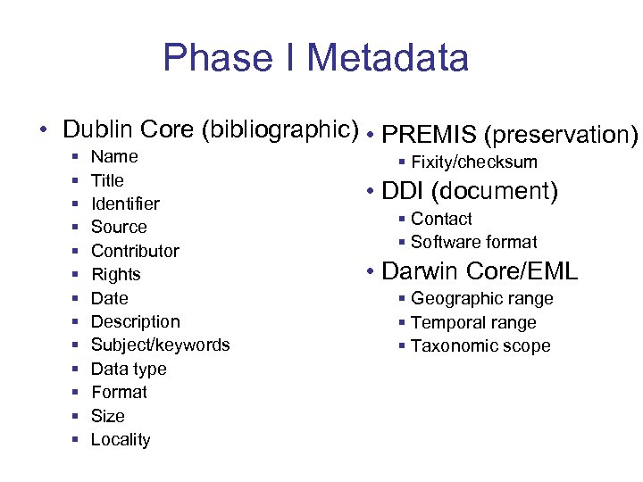 Phase I Metadata • Dublin Core (bibliographic) • PREMIS (preservation) § § § §