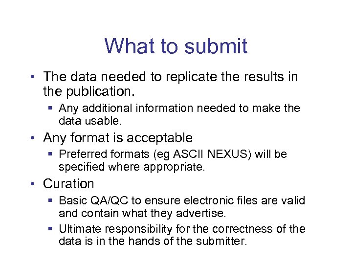 What to submit • The data needed to replicate the results in the publication.