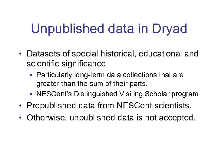 Unpublished data in Dryad • Datasets of special historical, educational and scientific significance §