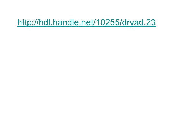 http: //hdl. handle. net/10255/dryad. 23 