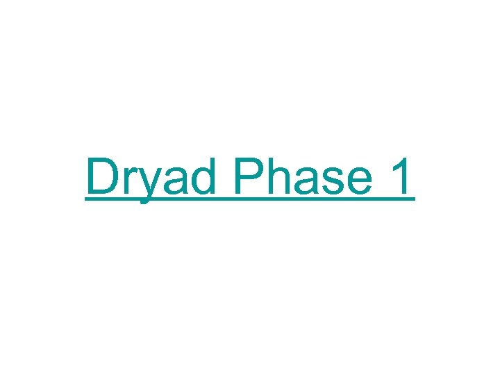 Dryad Phase 1 