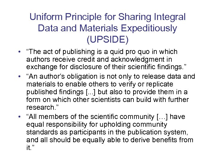Uniform Principle for Sharing Integral Data and Materials Expeditiously (UPSIDE) • “The act of