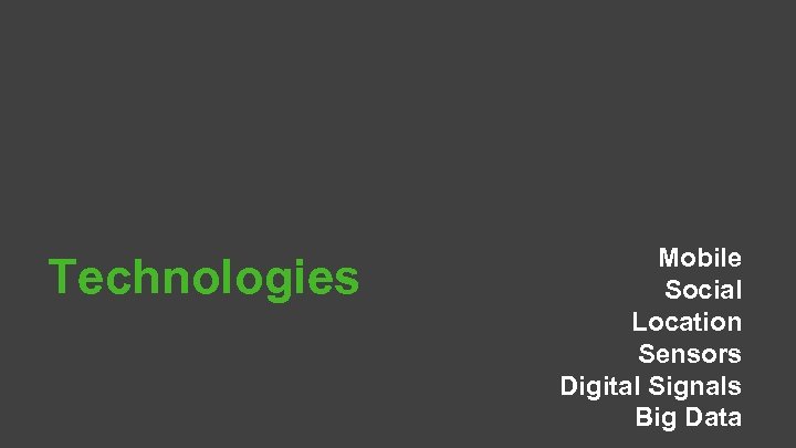 Technologies 29 Mobile Social Location Sensors Digital Signals Big Data 