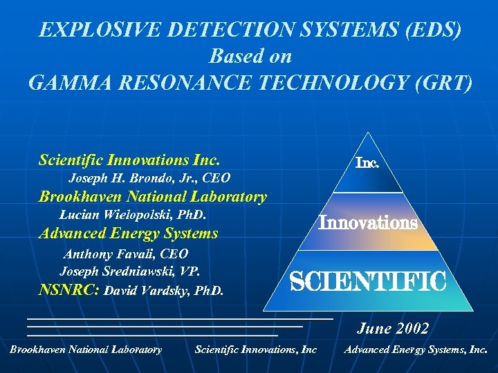 EXPLOSIVE DETECTION SYSTEMS (EDS) Based on GAMMA RESONANCE TECHNOLOGY (GRT) Scientific Innovations Inc. Joseph