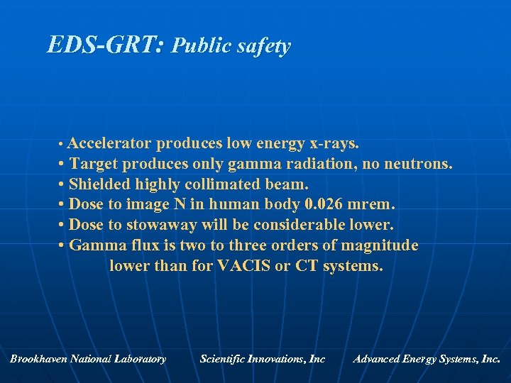 EDS-GRT: Public safety • Accelerator produces low energy x-rays. • Target produces only gamma