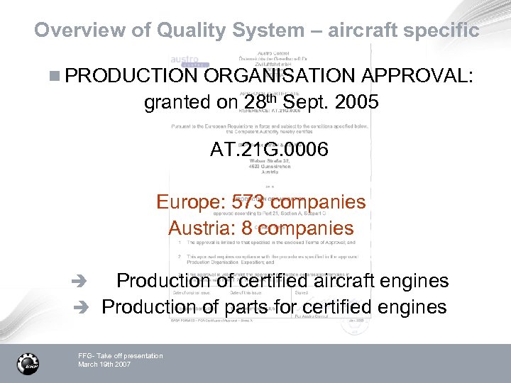 Overview of Quality System – aircraft specific n PRODUCTION ORGANISATION APPROVAL: granted on 28