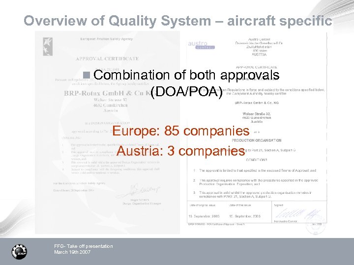 Overview of Quality System – aircraft specific n Combination of both approvals (DOA/POA) Europe: