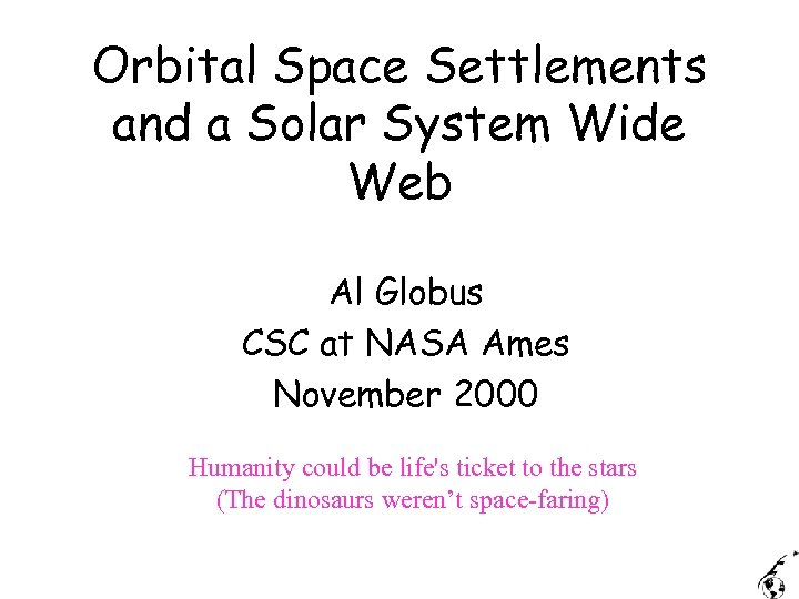 Orbital Space Settlements and a Solar System Wide Web Al Globus CSC at NASA