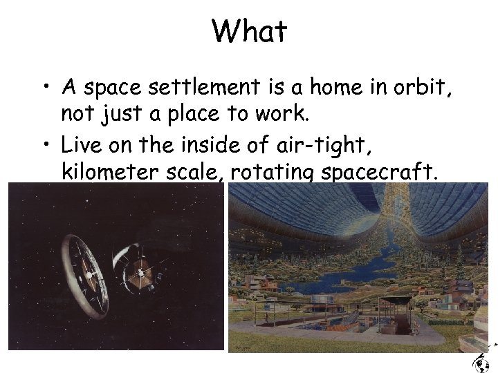 What • A space settlement is a home in orbit, not just a place