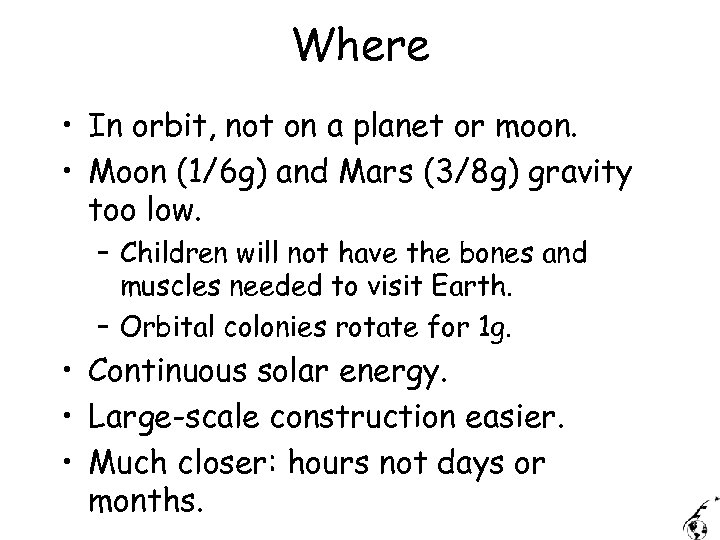 Where • In orbit, not on a planet or moon. • Moon (1/6 g)