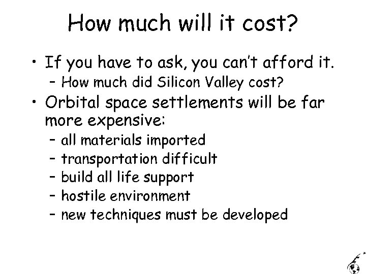 How much will it cost? • If you have to ask, you can’t afford