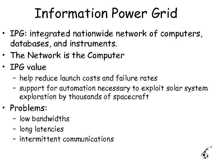 Information Power Grid • IPG: integrated nationwide network of computers, databases, and instruments. •