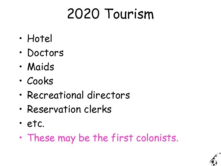 2020 Tourism • • Hotel Doctors Maids Cooks Recreational directors Reservation clerks etc. These