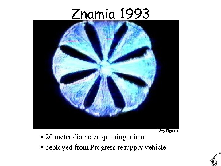 Znamia 1993 Guy Pignolet • 20 meter diameter spinning mirror • deployed from Progress