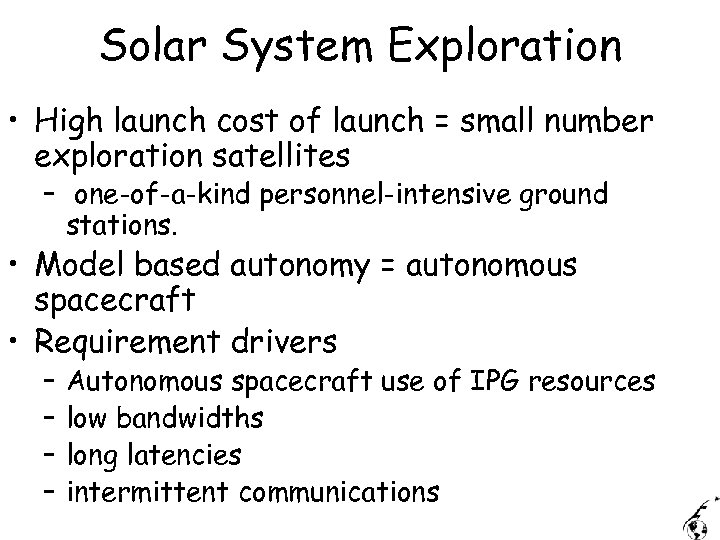 Solar System Exploration • High launch cost of launch = small number exploration satellites